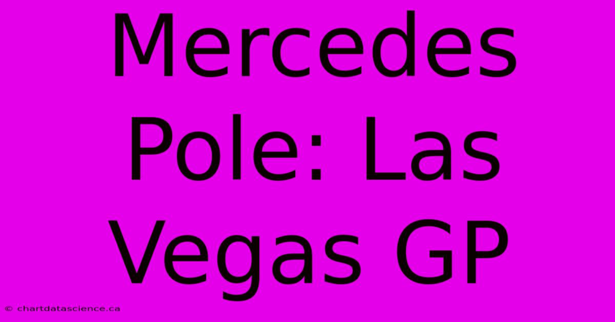 Mercedes Pole: Las Vegas GP