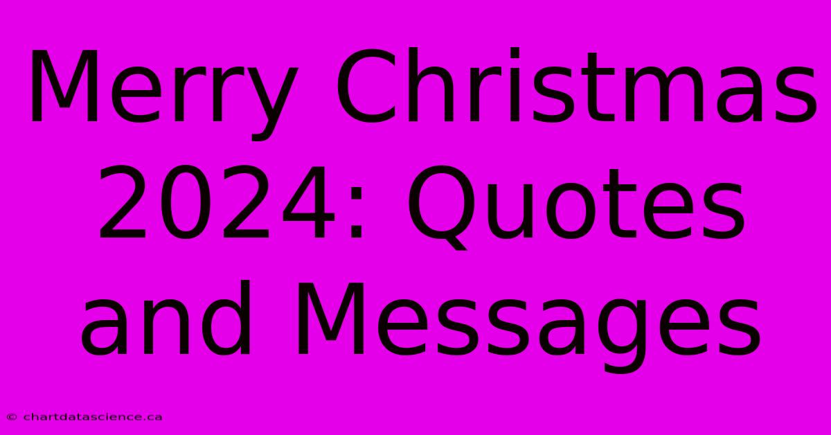 Merry Christmas 2024: Quotes And Messages