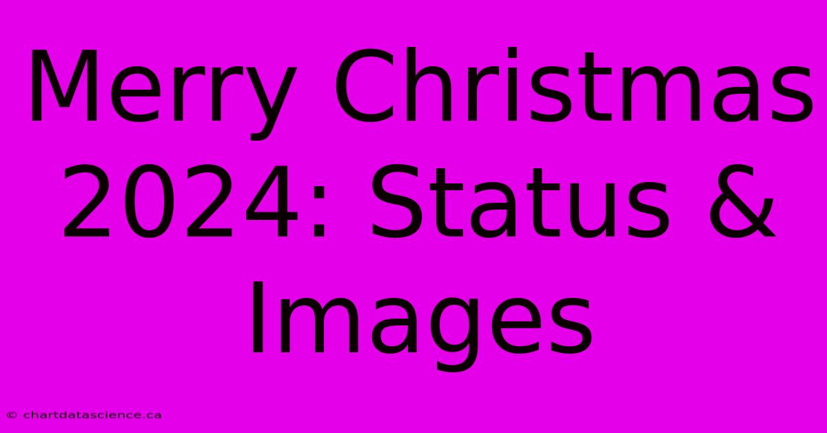 Merry Christmas 2024: Status & Images