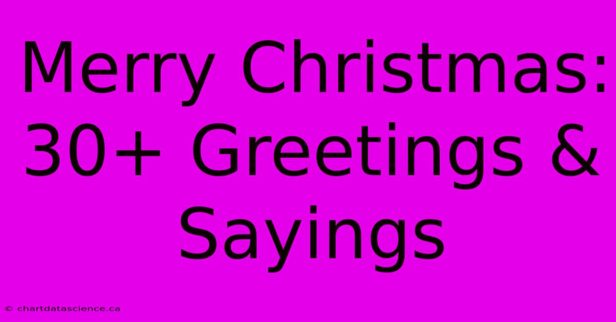 Merry Christmas: 30+ Greetings & Sayings