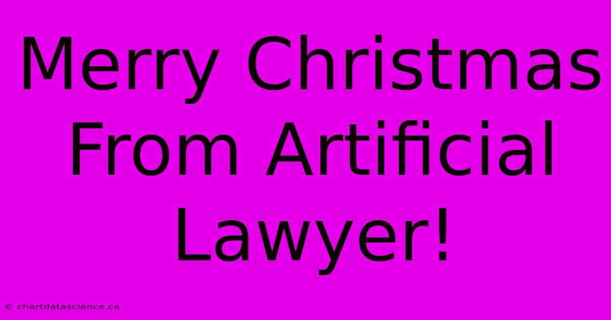 Merry Christmas From Artificial Lawyer!