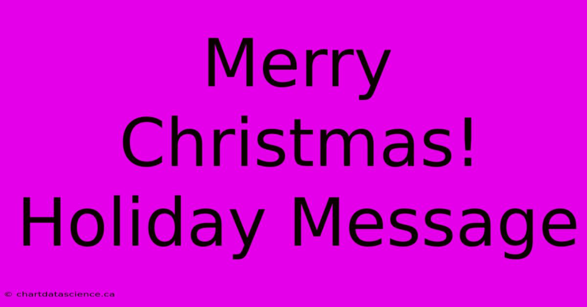 Merry Christmas!  Holiday Message