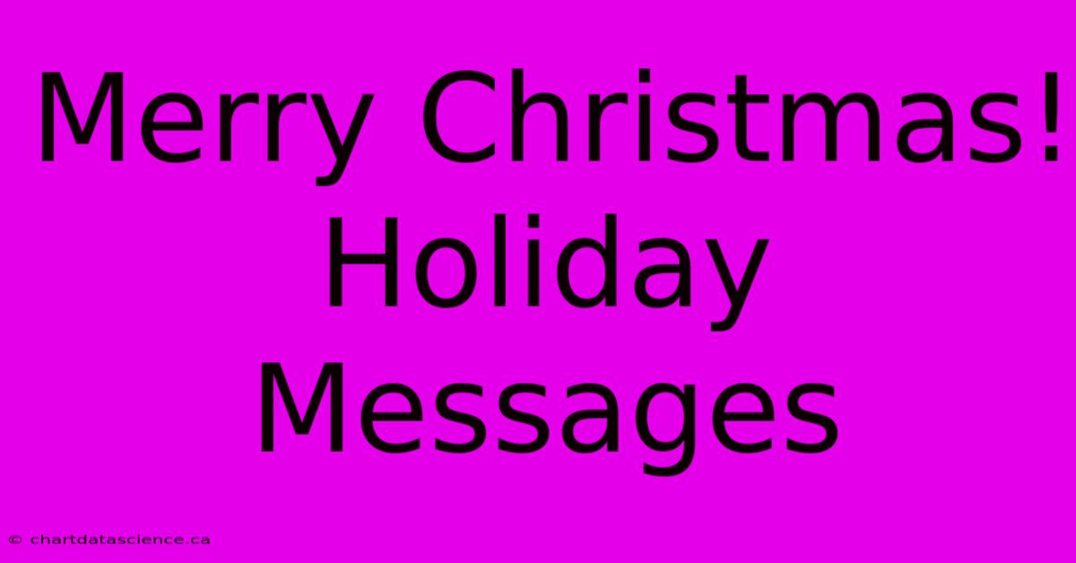 Merry Christmas! Holiday Messages