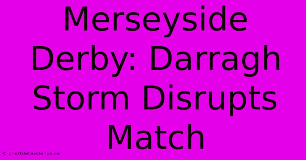 Merseyside Derby: Darragh Storm Disrupts Match