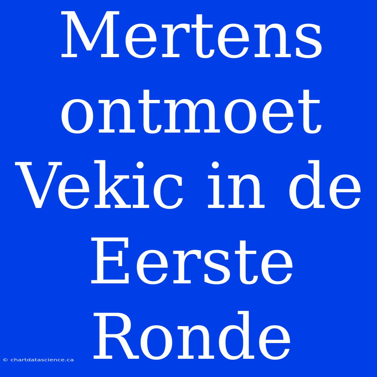 Mertens Ontmoet Vekic In De Eerste Ronde