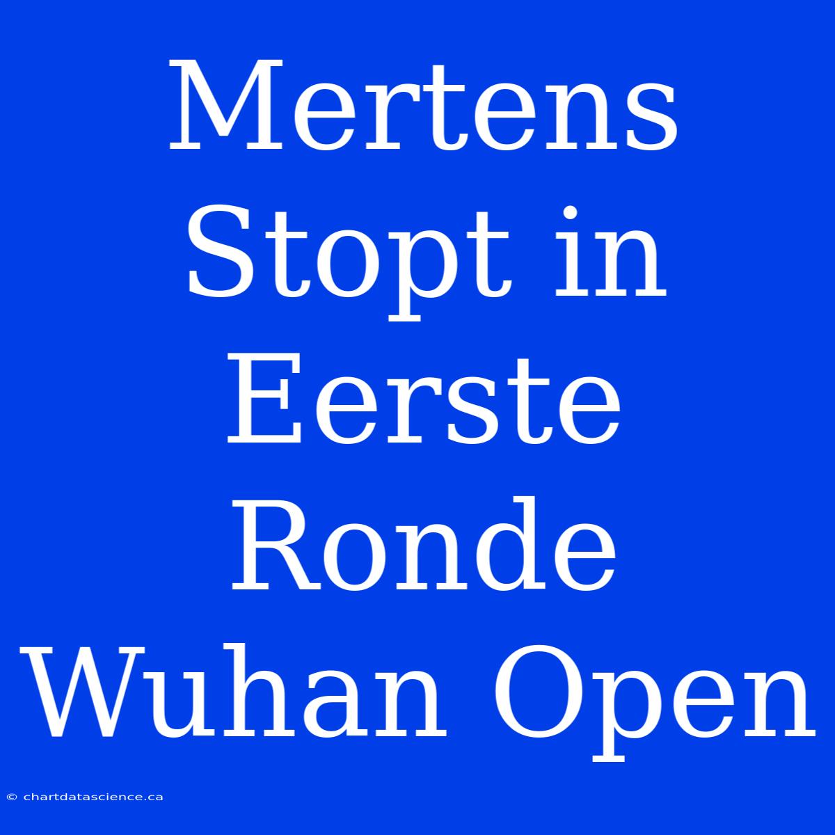 Mertens Stopt In Eerste Ronde Wuhan Open