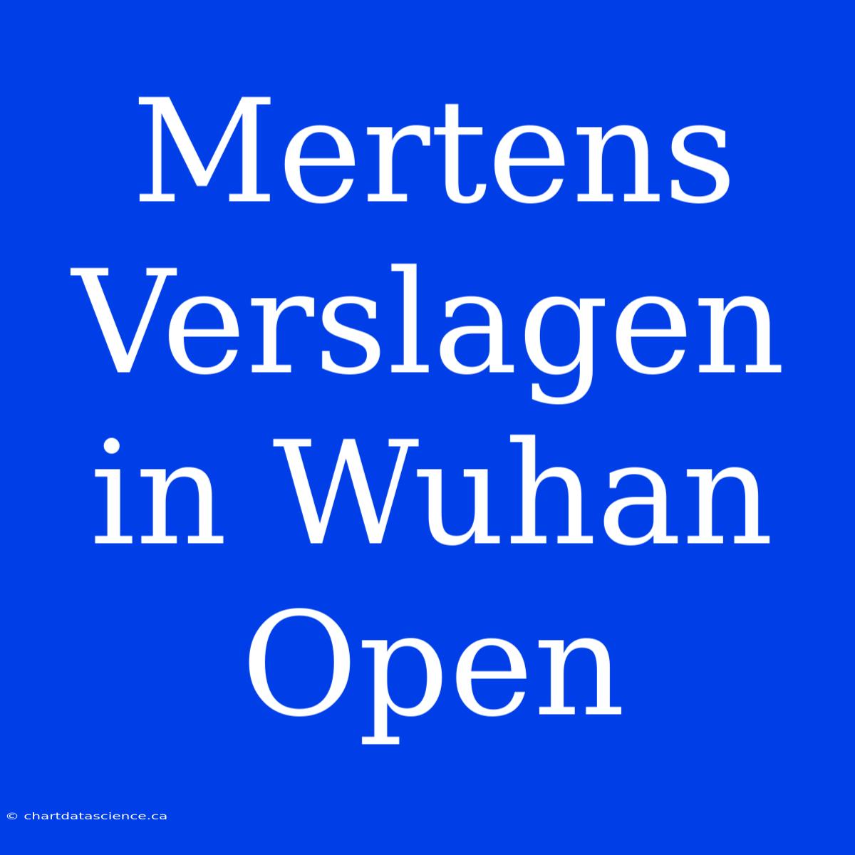 Mertens Verslagen In Wuhan Open