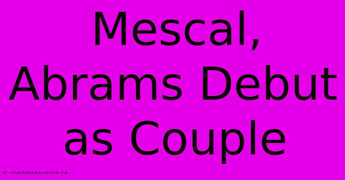 Mescal, Abrams Debut As Couple