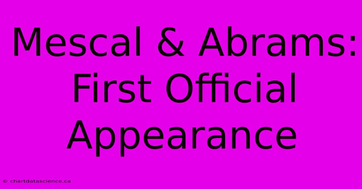 Mescal & Abrams: First Official Appearance