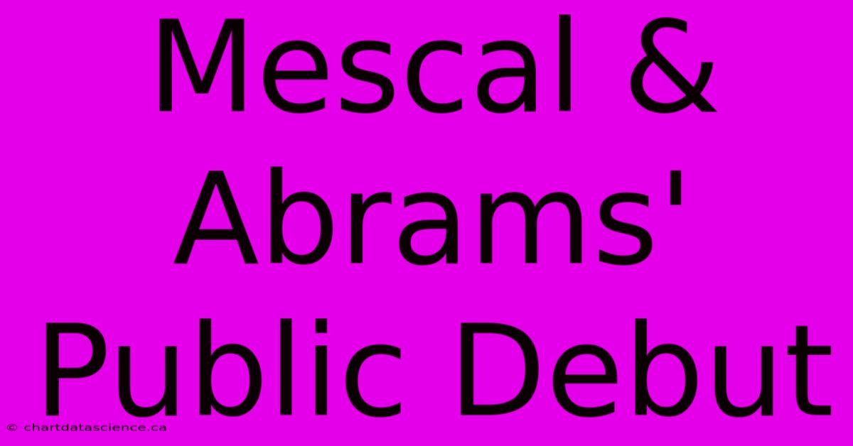 Mescal & Abrams' Public Debut