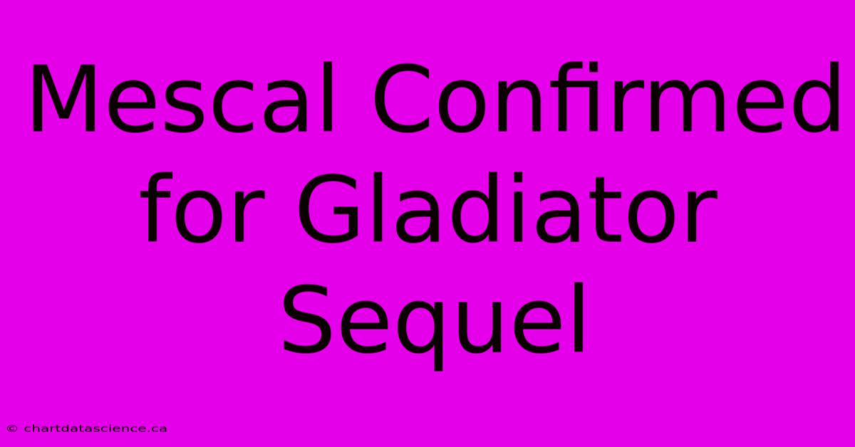 Mescal Confirmed For Gladiator Sequel 