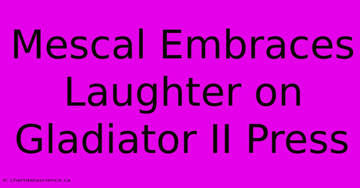 Mescal Embraces Laughter On Gladiator II Press