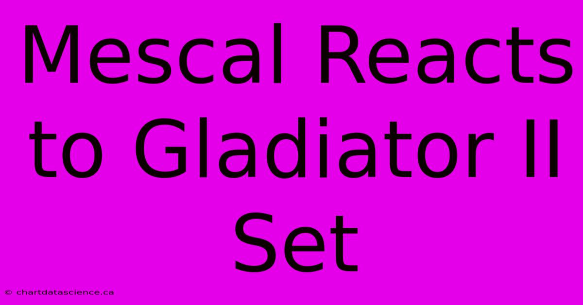 Mescal Reacts To Gladiator II Set