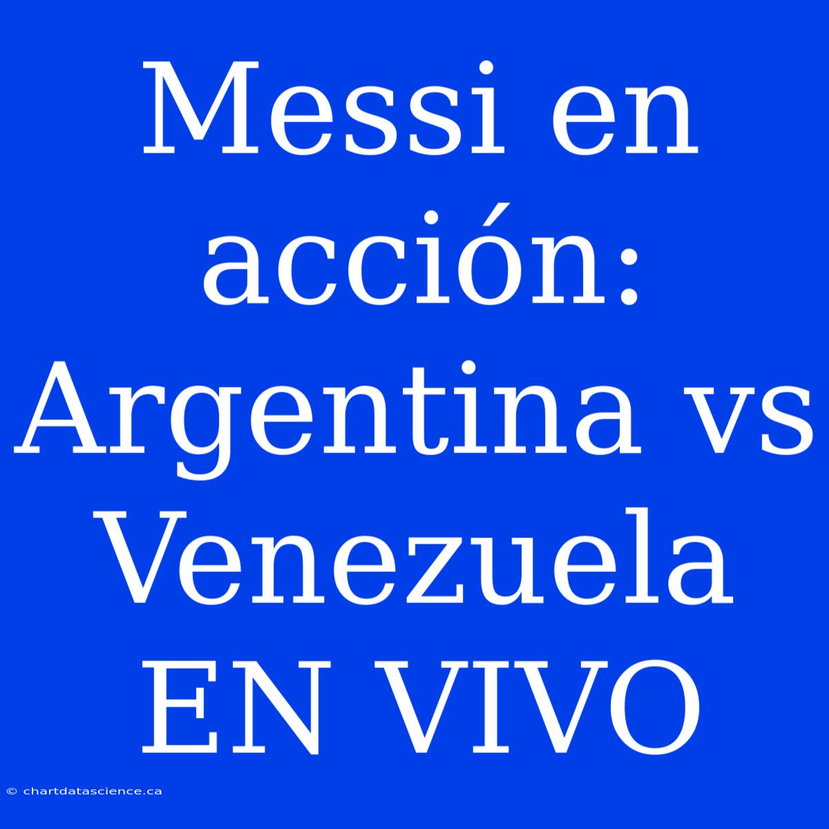 Messi En Acción: Argentina Vs Venezuela EN VIVO