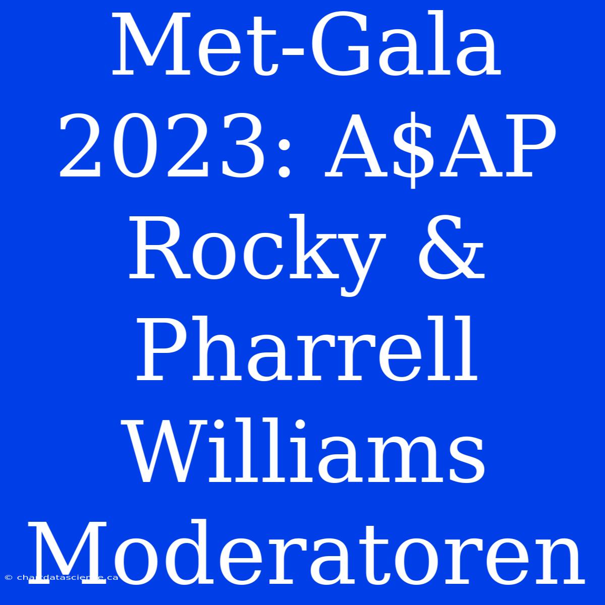 Met-Gala 2023: A$AP Rocky & Pharrell Williams Moderatoren