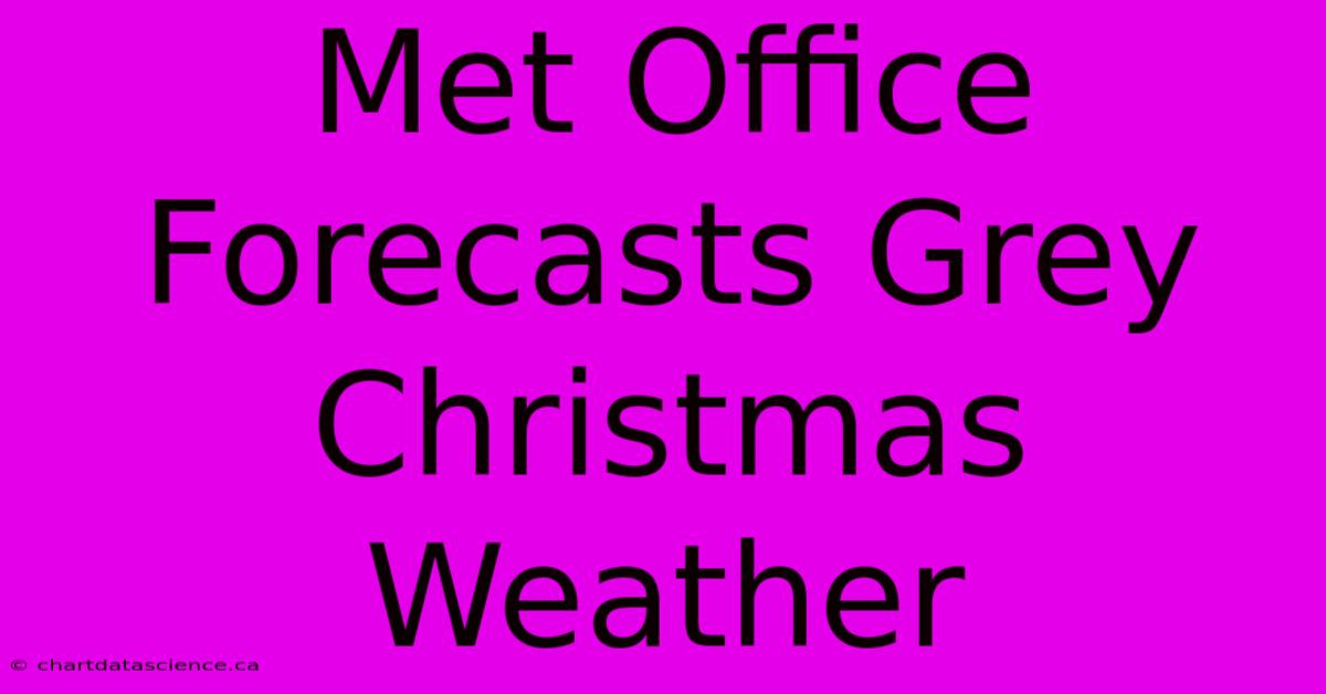 Met Office Forecasts Grey Christmas Weather