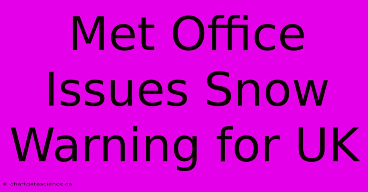 Met Office Issues Snow Warning For UK