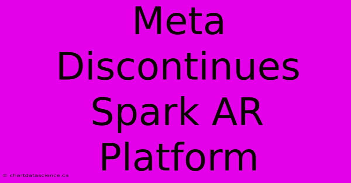 Meta Discontinues Spark AR Platform