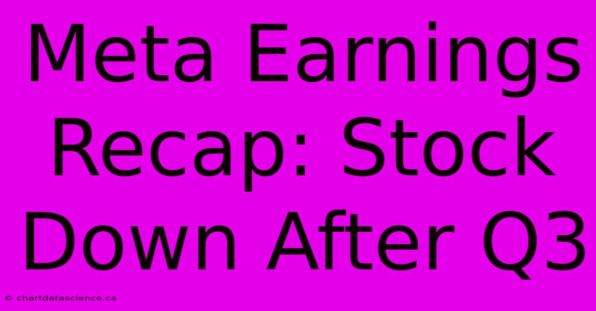 Meta Earnings Recap: Stock Down After Q3