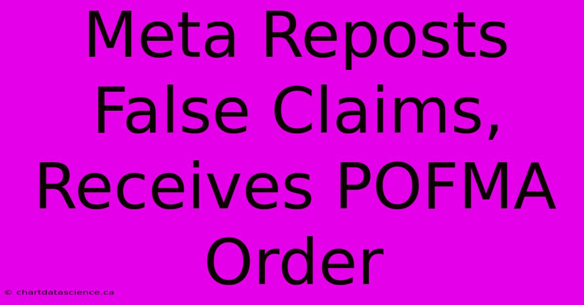 Meta Reposts False Claims, Receives POFMA Order