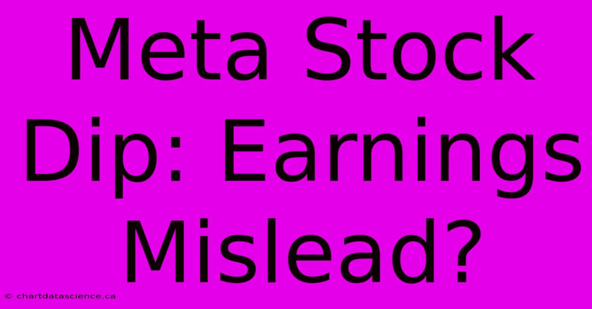 Meta Stock Dip: Earnings Mislead? 