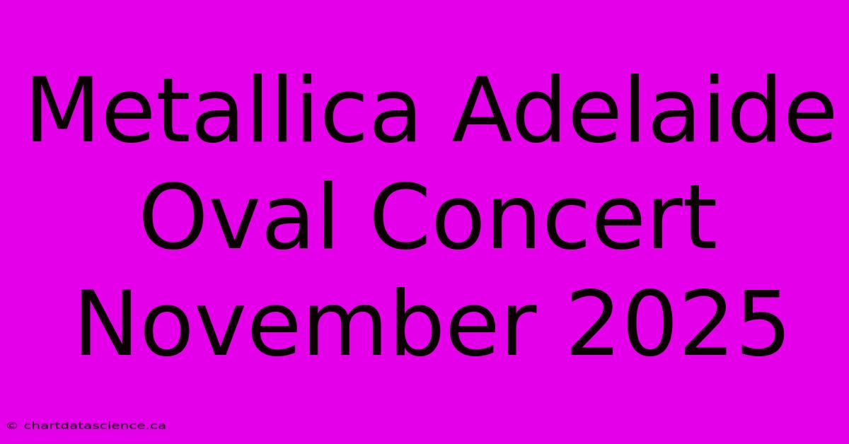 Metallica Adelaide Oval Concert November 2025