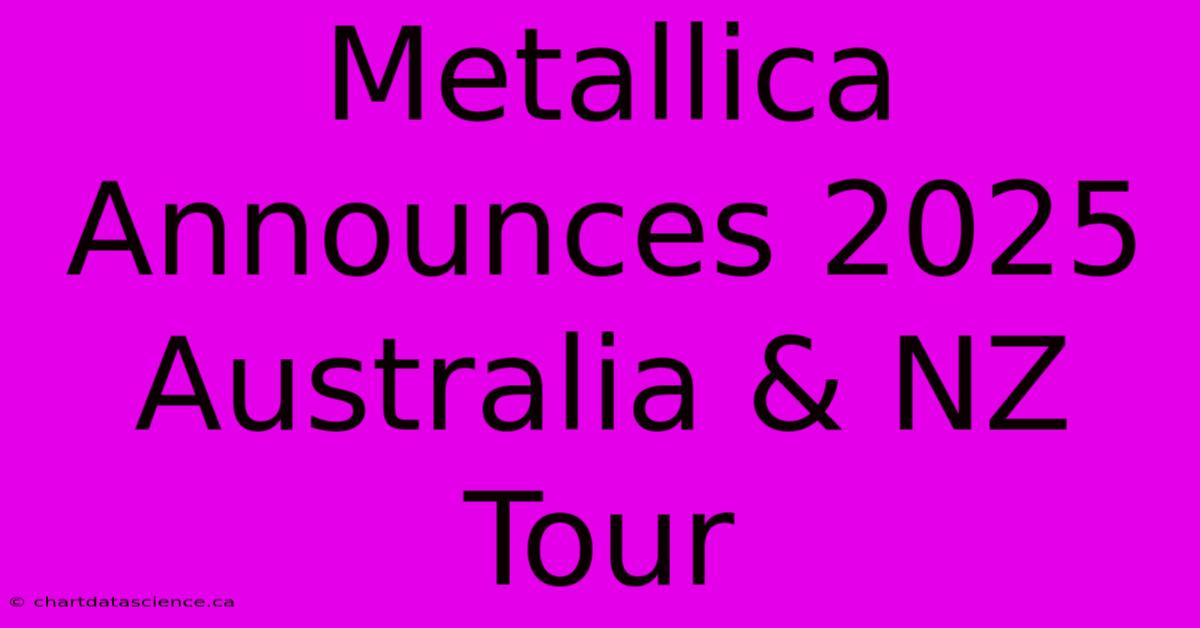 Metallica Announces 2025 Australia & NZ Tour