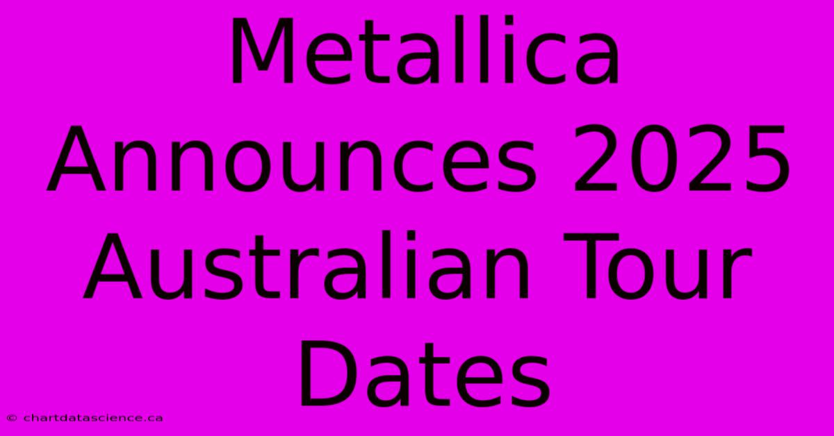 Metallica Announces 2025 Australian Tour Dates