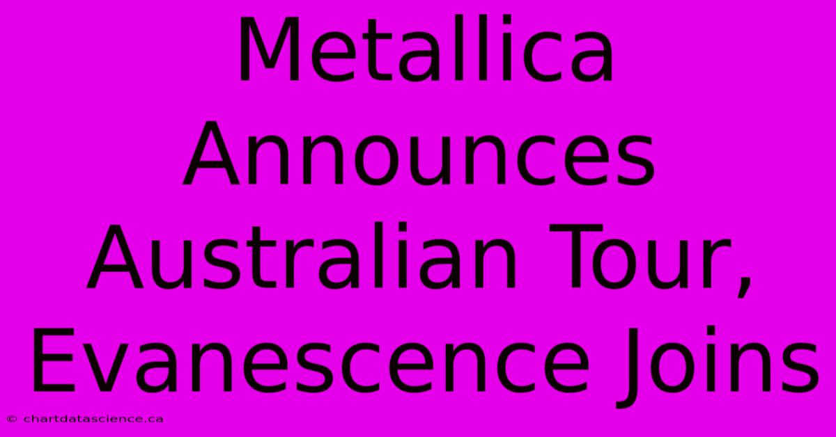 Metallica Announces Australian Tour, Evanescence Joins