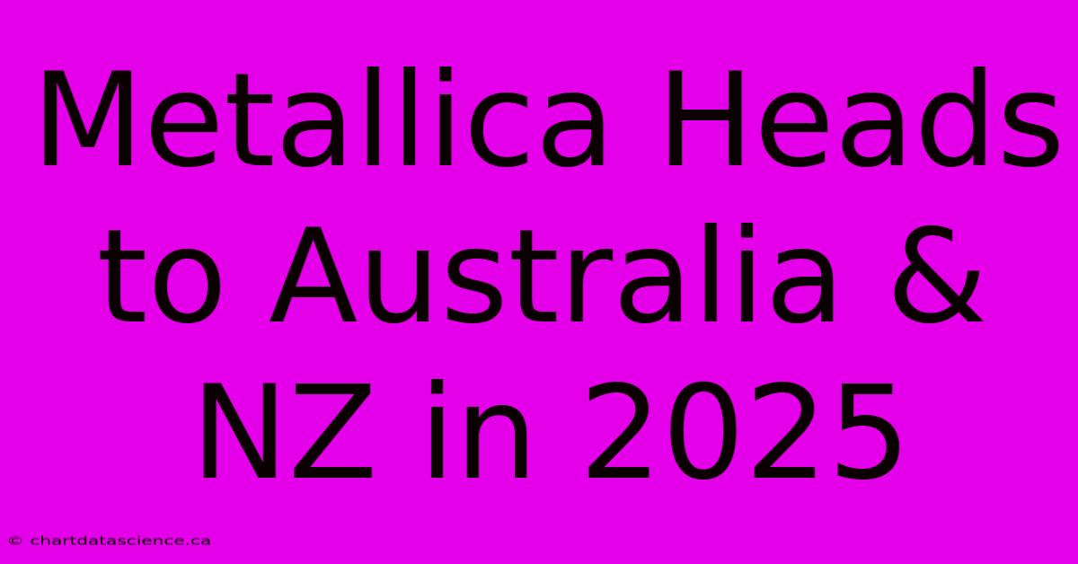 Metallica Heads To Australia & NZ In 2025