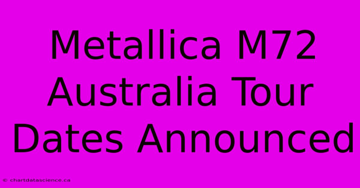 Metallica M72 Australia Tour Dates Announced