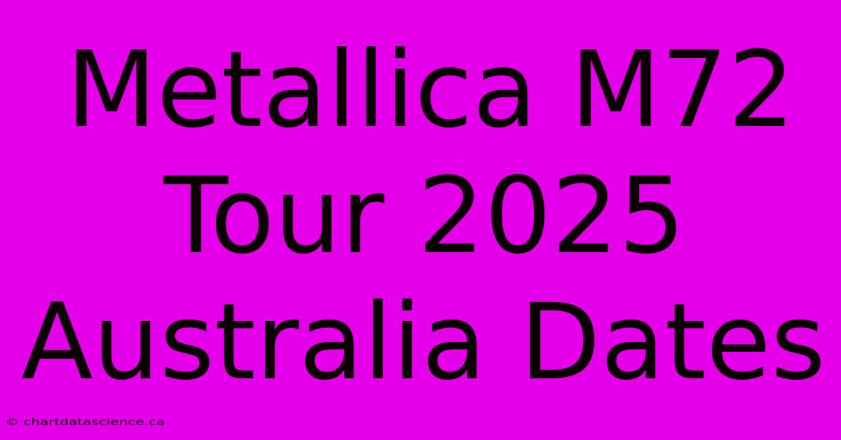 Metallica M72 Tour 2025 Australia Dates