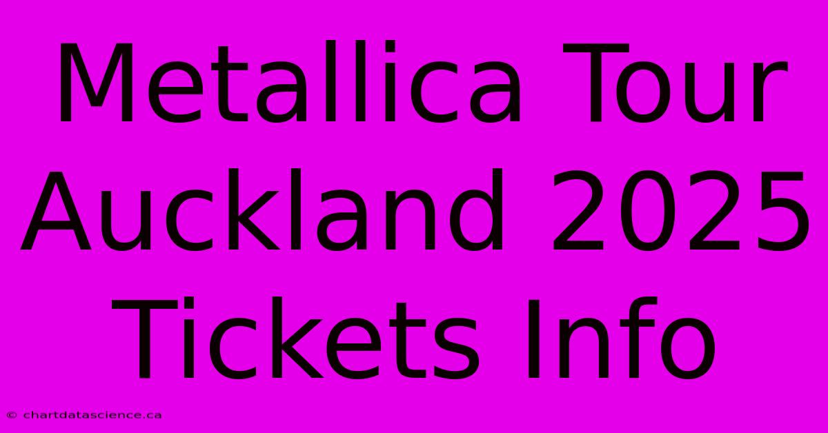 Metallica Tour Auckland 2025 Tickets Info