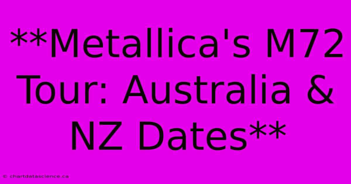 **Metallica's M72 Tour: Australia & NZ Dates**