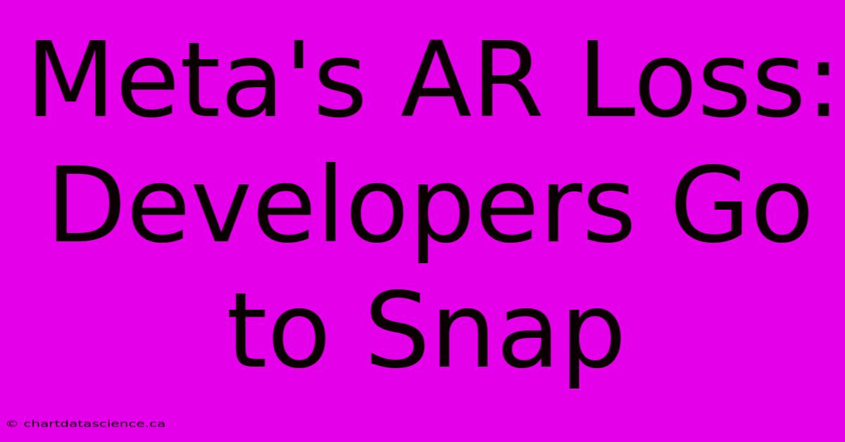 Meta's AR Loss: Developers Go To Snap