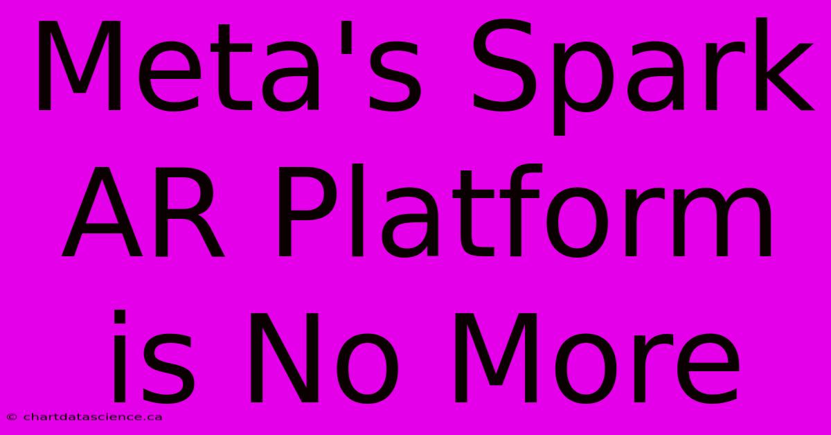 Meta's Spark AR Platform Is No More