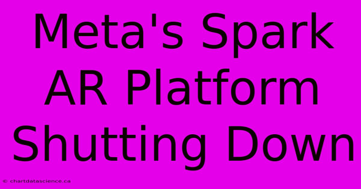 Meta's Spark AR Platform Shutting Down