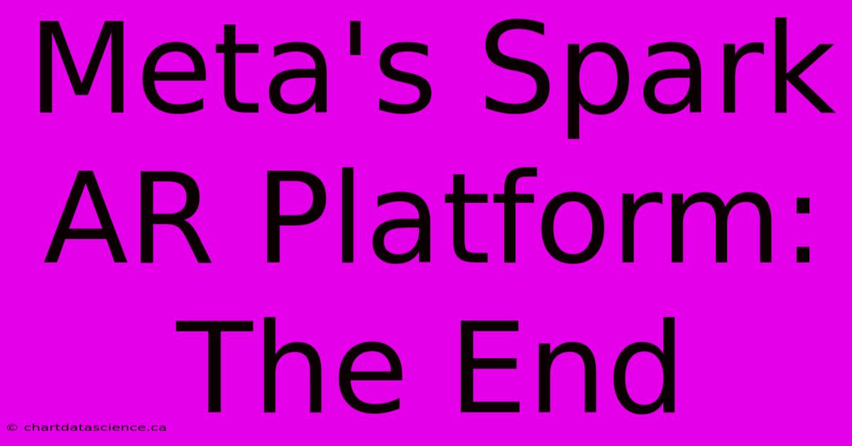 Meta's Spark AR Platform: The End