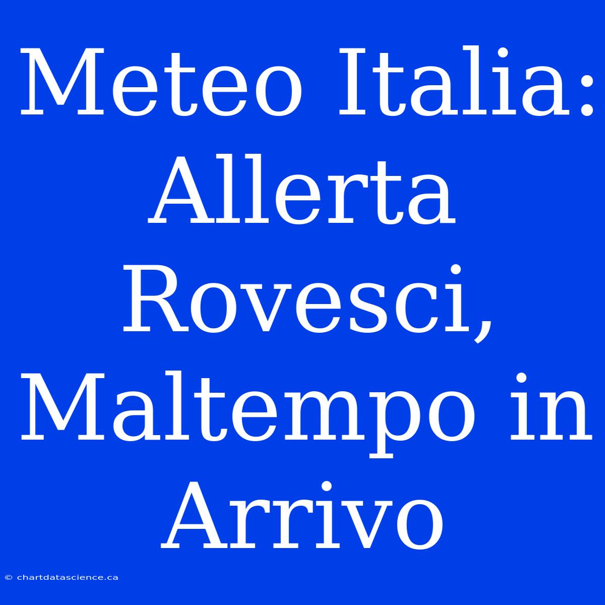 Meteo Italia: Allerta Rovesci, Maltempo In Arrivo