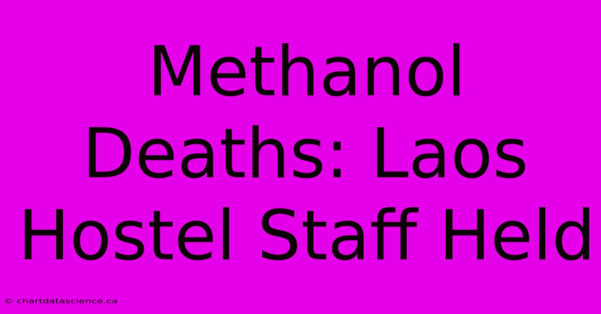 Methanol Deaths: Laos Hostel Staff Held