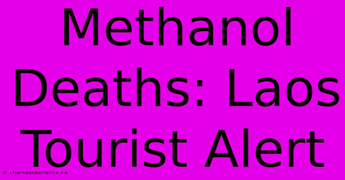 Methanol Deaths: Laos Tourist Alert