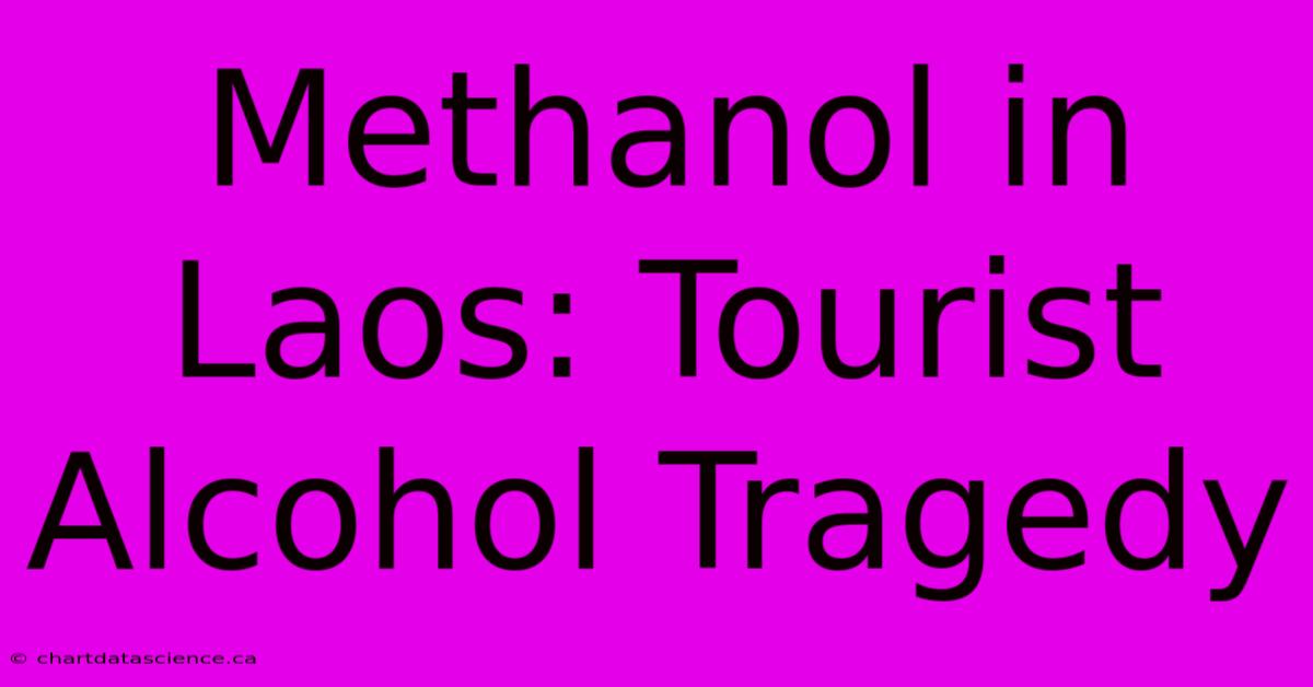 Methanol In Laos: Tourist Alcohol Tragedy