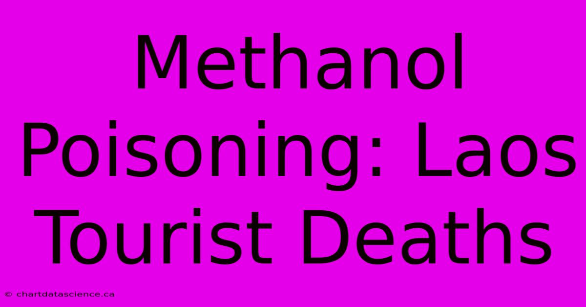 Methanol Poisoning: Laos Tourist Deaths