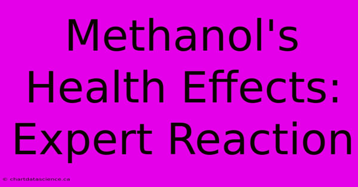 Methanol's Health Effects: Expert Reaction