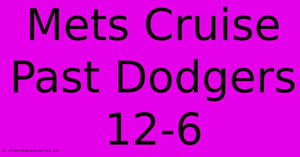 Mets Cruise Past Dodgers 12-6