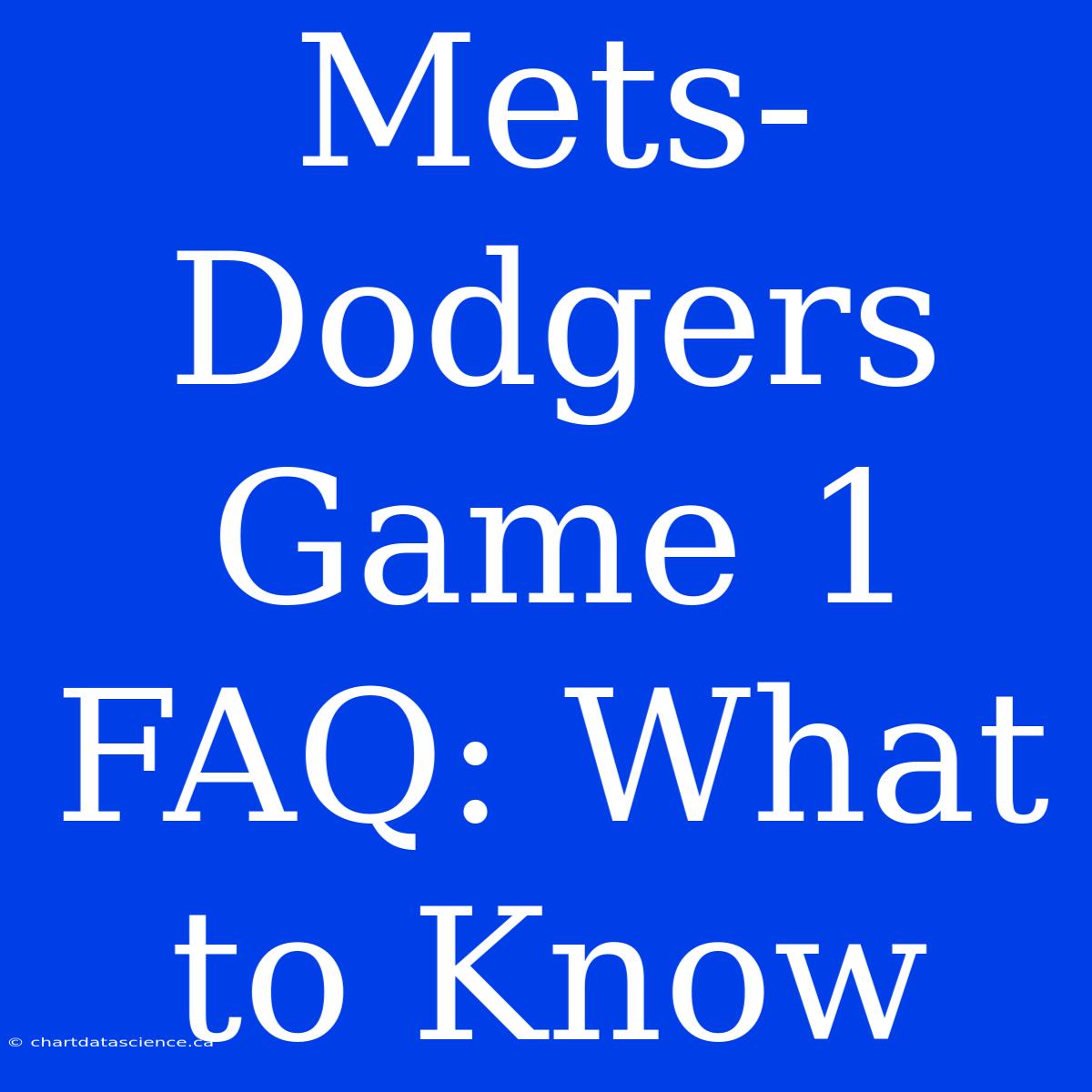 Mets-Dodgers Game 1 FAQ: What To Know