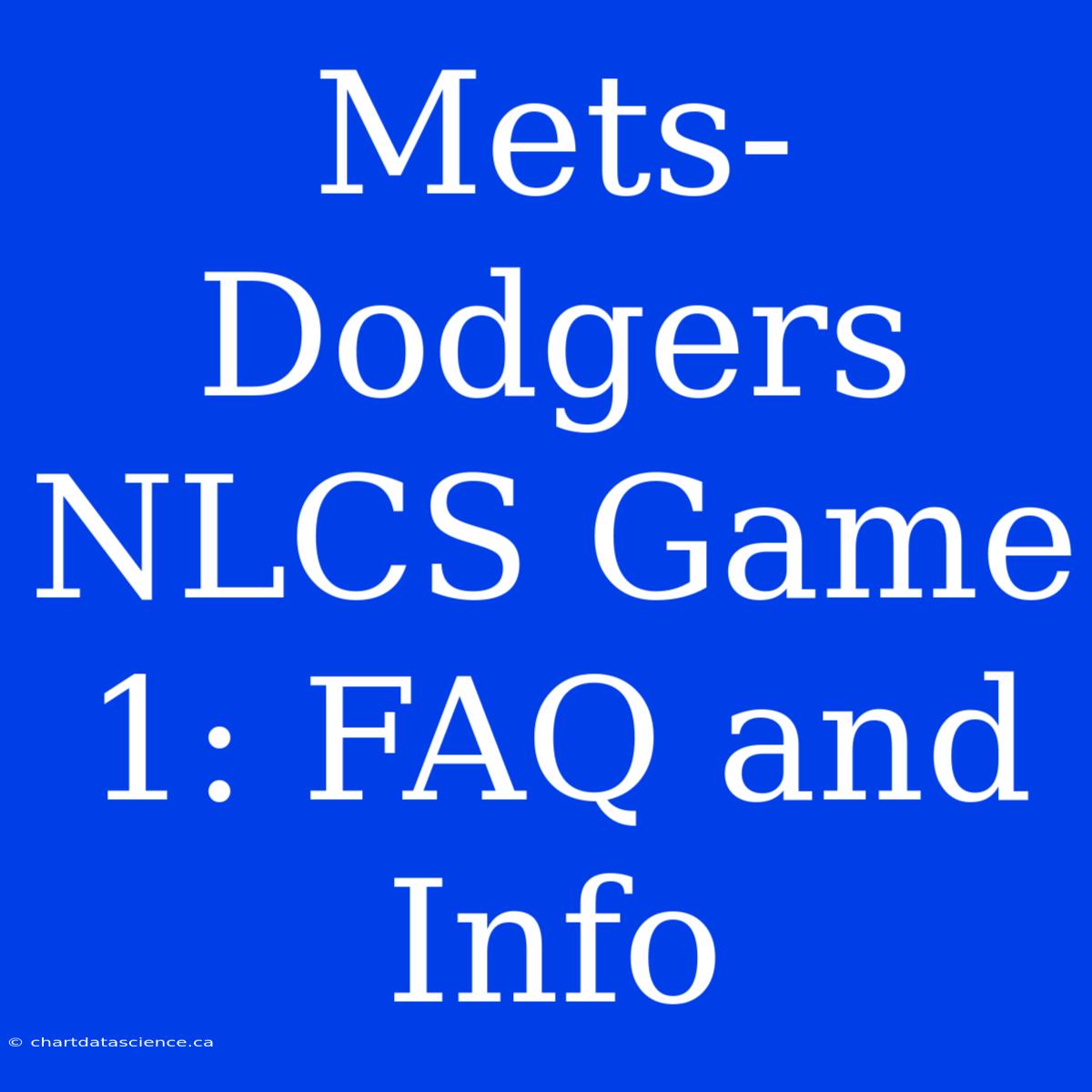 Mets-Dodgers NLCS Game 1: FAQ And Info