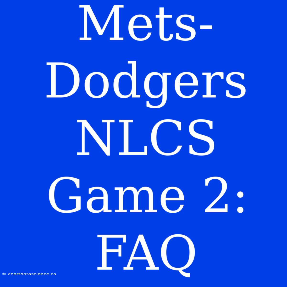 Mets-Dodgers NLCS Game 2: FAQ