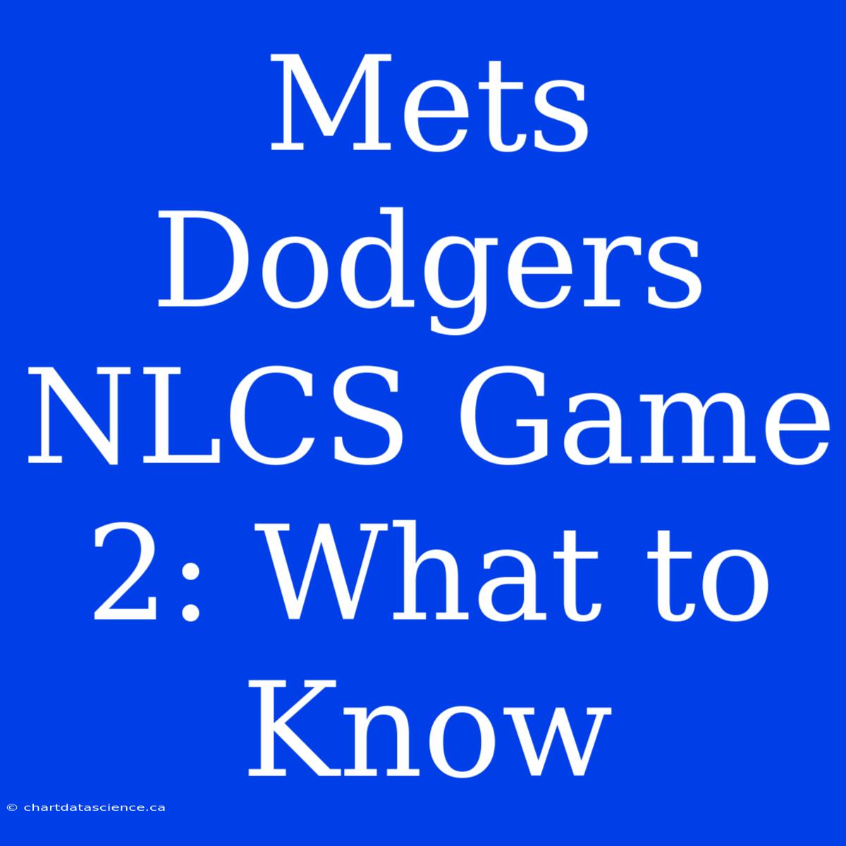 Mets Dodgers NLCS Game 2: What To Know