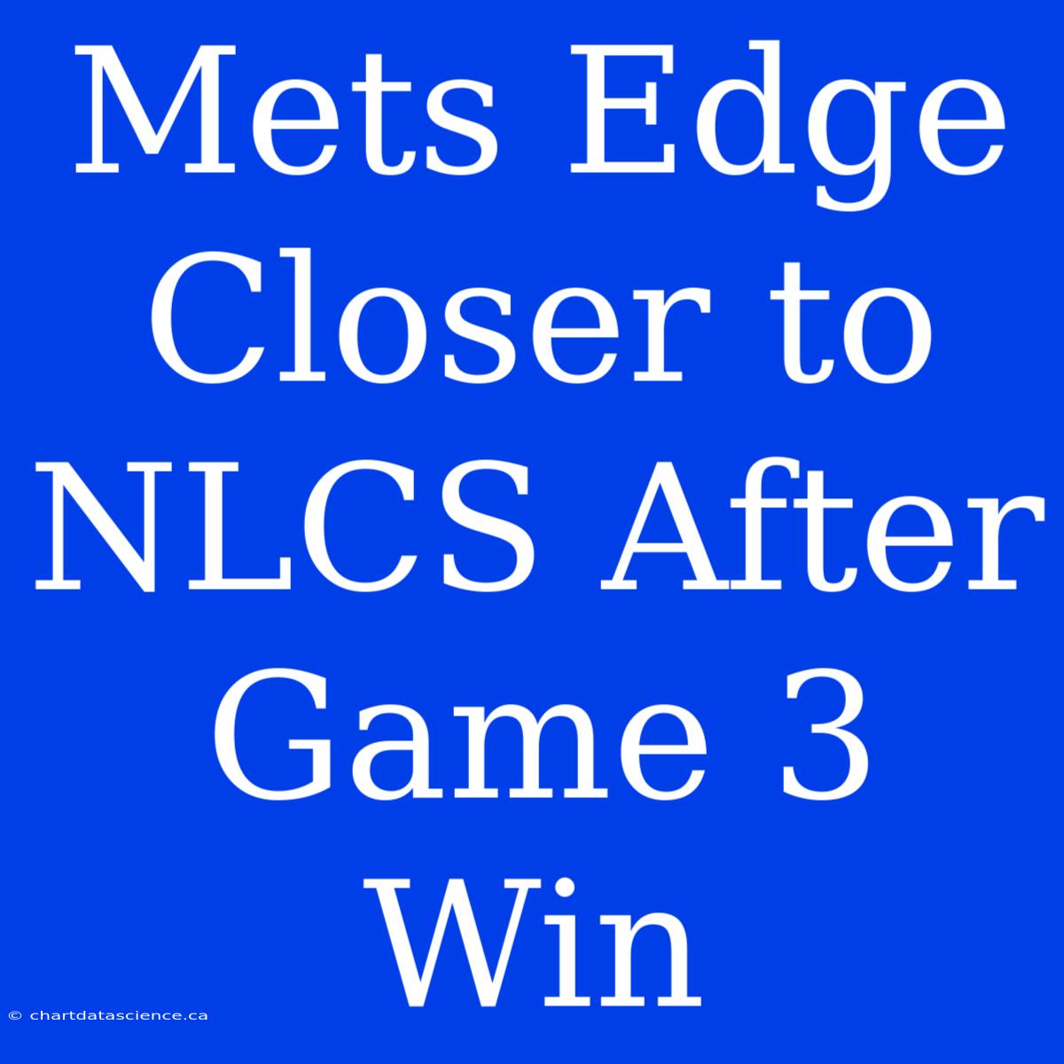 Mets Edge Closer To NLCS After Game 3 Win